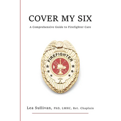 Cover My Six: A Comprehensive Guide to Firefighter Care