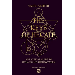 The Keys of Hecate - A Practical Guide to Rituals and Shadow Work