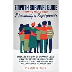 Empath Survival Guide: How to Make Your Personality a Superpower: Embrace The Gift of Empathy, Learn How to Protect Yourself From Narcissisti