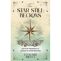 The Star Still Beckons: Gifts of Presence at Advent & Christmastide