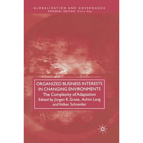 Organized Business Interests in Changing Environments: The Complexity of Adaptation