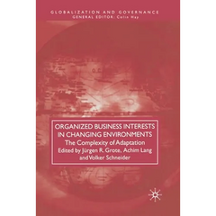 Organized Business Interests in Changing Environments: The Complexity of Adaptation
