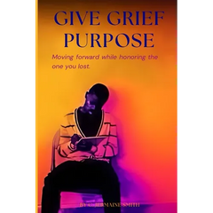 Give Grief Purpose