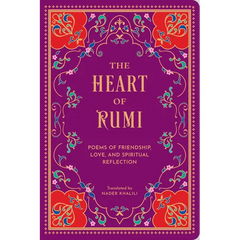 The Heart of Rumi: Poems of Friendship, Love, and Spiritual Reflection