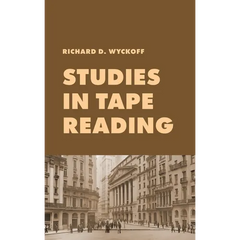 Studies in Tape Reading: A Classic Guide to Reading the Market Tape Using Price Action and Volume Analysis