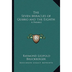 The Seven Miracles of Gubbio and the Eighth: A Parable