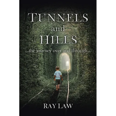 TUNNELS and HILLS: ...the journey over and through...