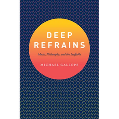 Deep Refrains: Music, Philosophy, and the Ineffable
