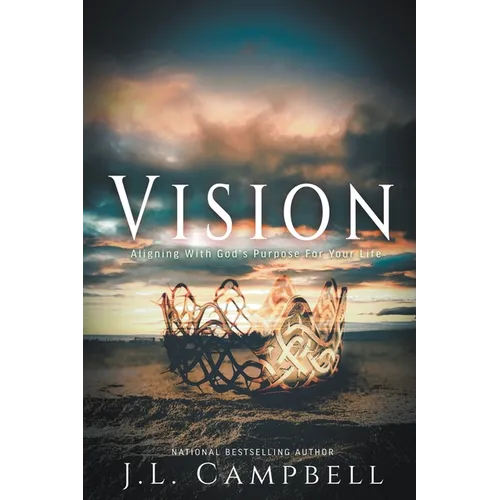 Vision: Aligning With God's Purpose For Your Life