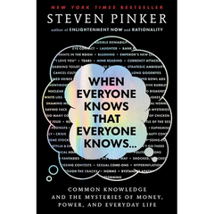 When Everyone Knows That Everyone Knows . . .: Common Knowledge and the Mysteries of Money, Power, and Everyday Life