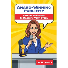 Award-Winning Publicity: 8 Media Boosters to Magnify Your Story