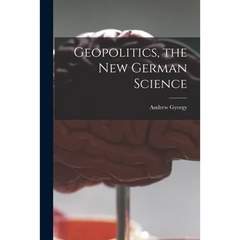 Geopolitics, the New German Science