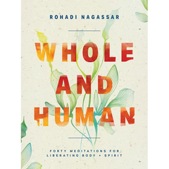 Whole and Human: Forty Meditations for Liberating Body and Spirit