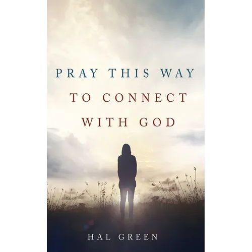 Pray This Way to Connect with God