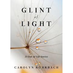 Glint of Light: 23 End-of-Life Stories