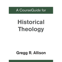 A CourseGuide for Historical Theology