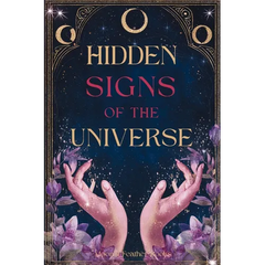 Hidden Signs of the Universe: The Secret Code Behind Coincidences, Repetitions, and Synchronicities