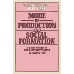 Mode of Production and Social Formation: An Auto-Critique of Pre-Capitalist Modes of Production