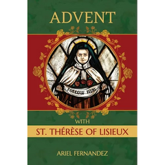 Advent with St. Therese of Lisieux: An Advent Devotional Inspired By St. Therese of Lisieux