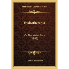 Hydrotherapia: Or The Water Cure (1843)