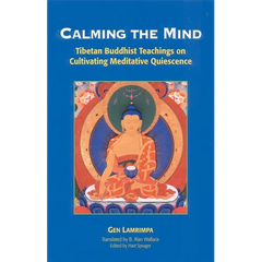 Calming the Mind: Tibetan Buddhist Teachings on Cultivating Meditative Quiescence