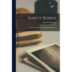 Surety Bonds: Nature, Functions, Underwriting Requirements