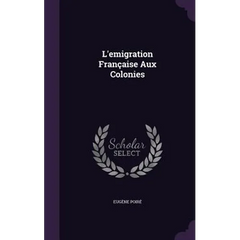 L'emigration Française Aux Colonies