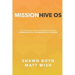 MissionHive OS: An Operating System for Mission-Driven Communication, Collaboration, & Strategy