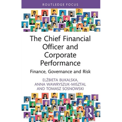 The Chief Financial Officer and Corporate Performance: Finance, Governance and Risk