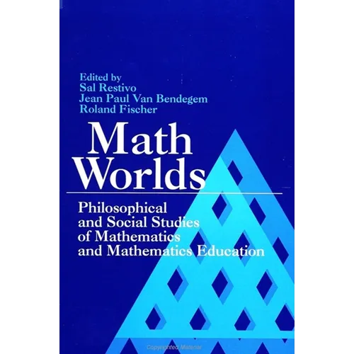 Math Worlds: Philosophical and Social Studies of Mathematics and Mathematics Education