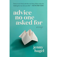 Advice No One Asked for: Essays