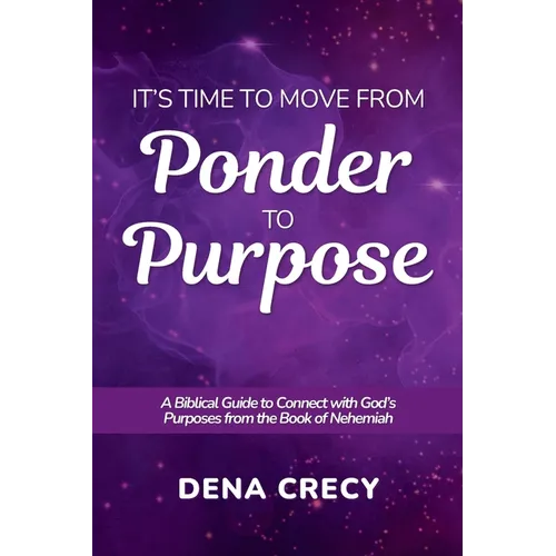It's Time to Move from Ponder to Purpose