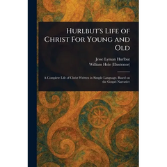Hurlbut's Life of Christ For Young and Old