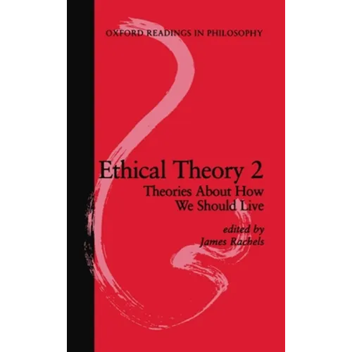 Ethical Theory 2: Theories about How We Should Live
